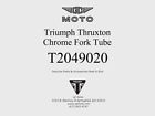 T2049020 Triumph Thruxton Chrome Fork Tube T2049020 Triumph Thruxton Chrome Fork Tube