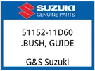 Suzuki Oem Part 51152-11D60 Bush, Guide. Fixed Price $15.51.