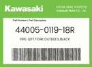 Kawasaki Genuine Pipe-left Fork Outer,f.s.black 44005-0119-18R. Fixed Price $377.58.