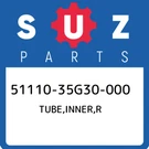 51110-35G30-000 Suzuki Tube,inner,r 5111035G30000, New Genuine Oem Part. Fixed Price $471.11.