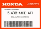 Honda Genuine Collar, Rebound Needle 51438-MKE-AF1. Fixed Price $11.28.