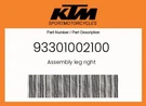 Ktm Genuine Assembly Leg Right - 93301002100. Fixed Price $786.14.