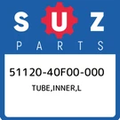 51120-40F00-000 Suzuki Tube,inner,l 5112040F00000, New Genuine Oem Part. Fixed Price $1002.36.