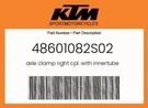 Ktm Genuine Axle Clamp Right Cpl. With Innertube - 48601082S02. Fixed Price $420.65.