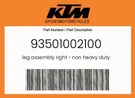 Ktm Genuine Leg Assembly Right - Non Heavy Duty 93501002100. Fixed Price $648.04.