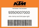 Ktm Genuine Axle Clamp And Fork Pipe Right - 93501007000. Fixed Price $237.95.