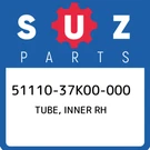 51110-37K00-000 Suzuki Tube, Inner Rh 5111037K00000, New Genuine Oem Part. Fixed Price $353.34.
