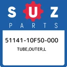51141-10F50-000 Suzuki Tube,outer,l 5114110F50000, New Genuine Oem Part. Fixed Price $681.61.