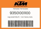 Ktm Genuine Leg Assembly Lh - Non Heavy Duty 93501001100. Fixed Price $656.74.
